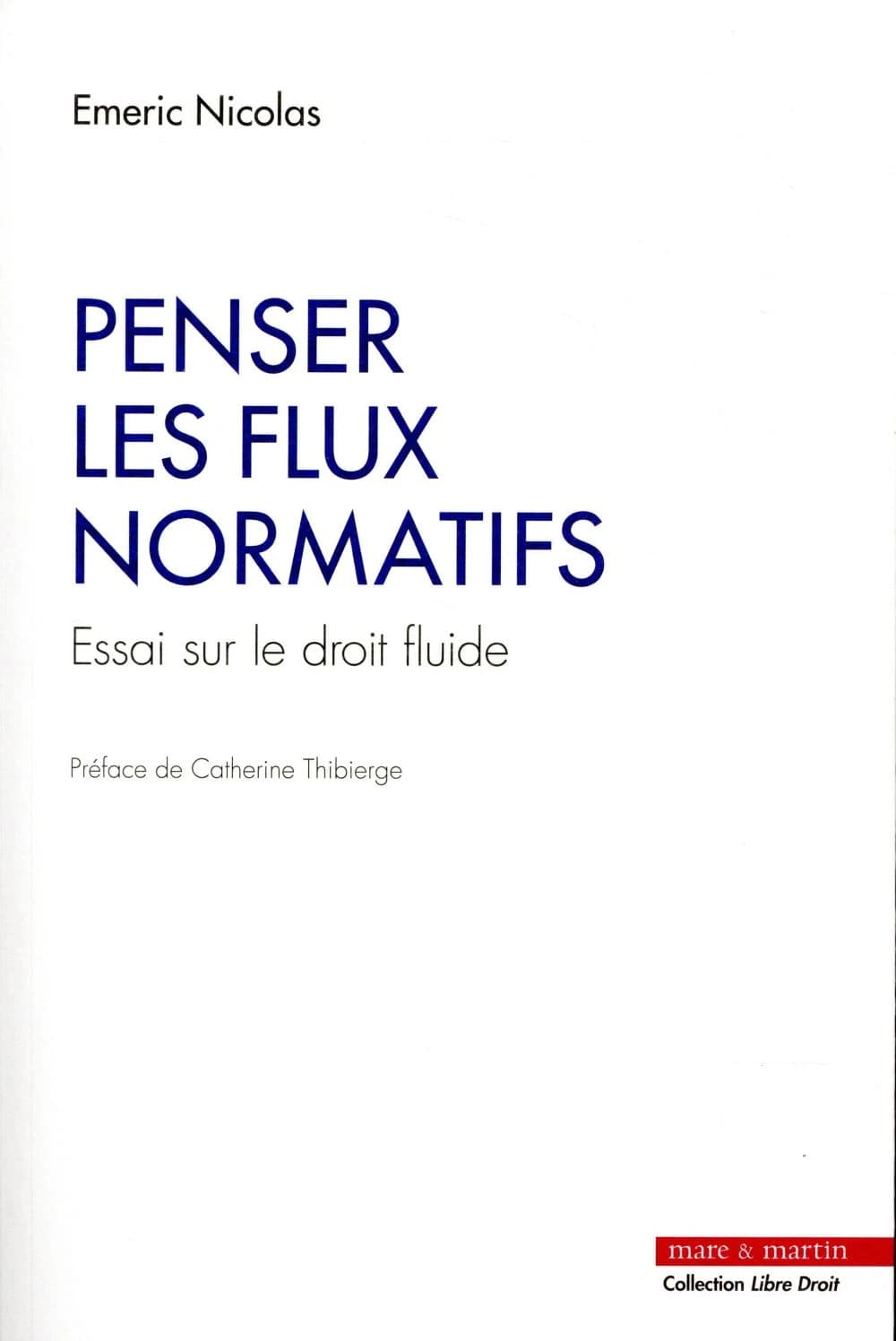 Penser les flux normatifs : essai sur le droit fluide