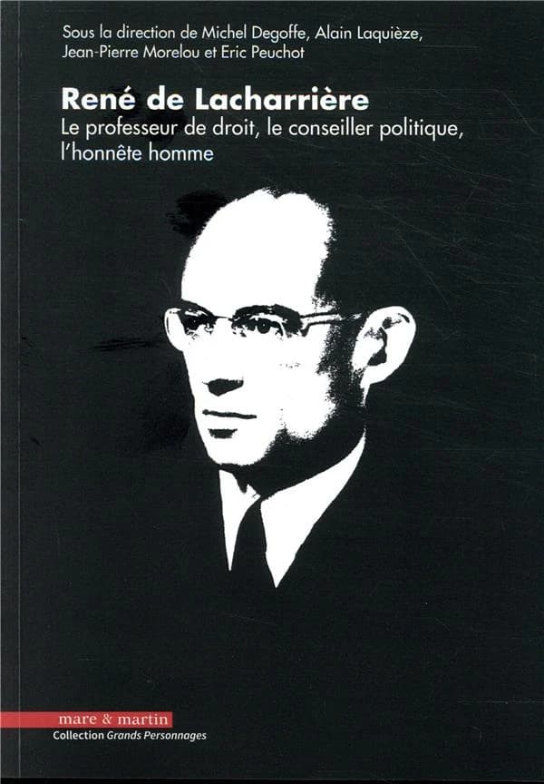 René de Lacharrière : le professeur de droit, le conseiller politique, l'honnête homme