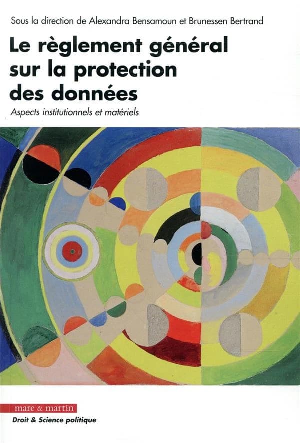 Le règlement général sur la protection des données : aspects institutionnels et matériels