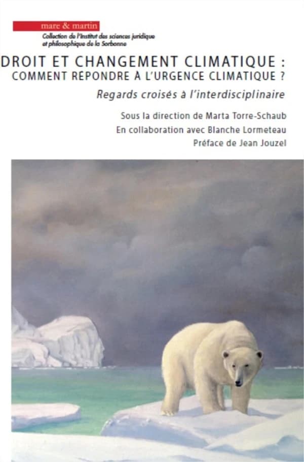 Droit et changement climatique, comment répondre à l'urgence climatique ? : regards croisés à l'interdisciplinaire : actes du colloque de lancement du GDR 2032 ClimaLex, Paris, 9 novembre 2018