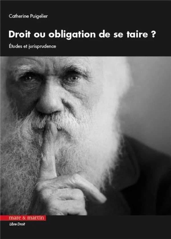 Droit ou obligation de se taire ? : études et jurisprudence