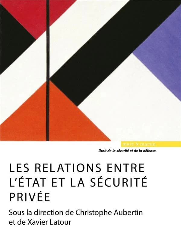 Les relations entre l'État et la sécurité privée : [actes du colloque en ligne, 27 janvier 2021]