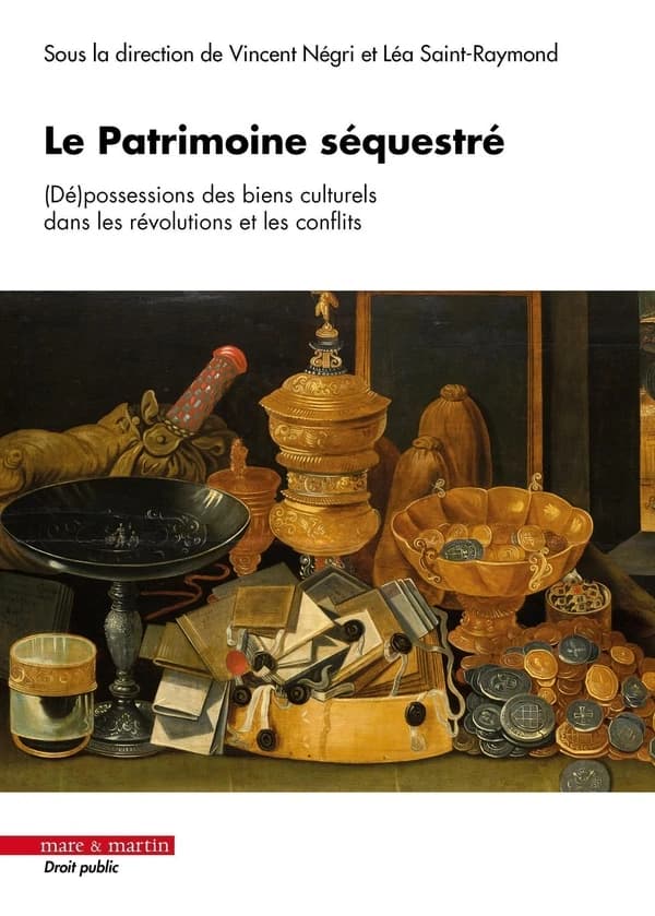 Le patrimoine séquestré : (dé)possessions des biens culturels dans les révolutions et les conflits