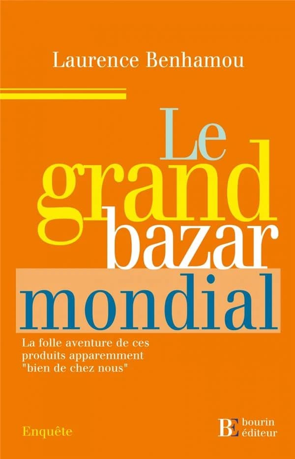 Le grand bazar mondial : la folle aventure de ces produits apparemment bien de chez nous