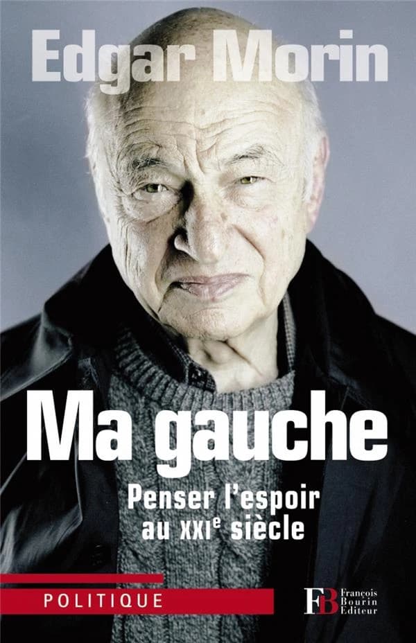Ma Gauche : si j'étais président ([Nouvelle éd.]) Edgar Morin