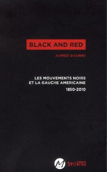 Black and red : les mouvements noirs et la gauche américaine, 1850-2010