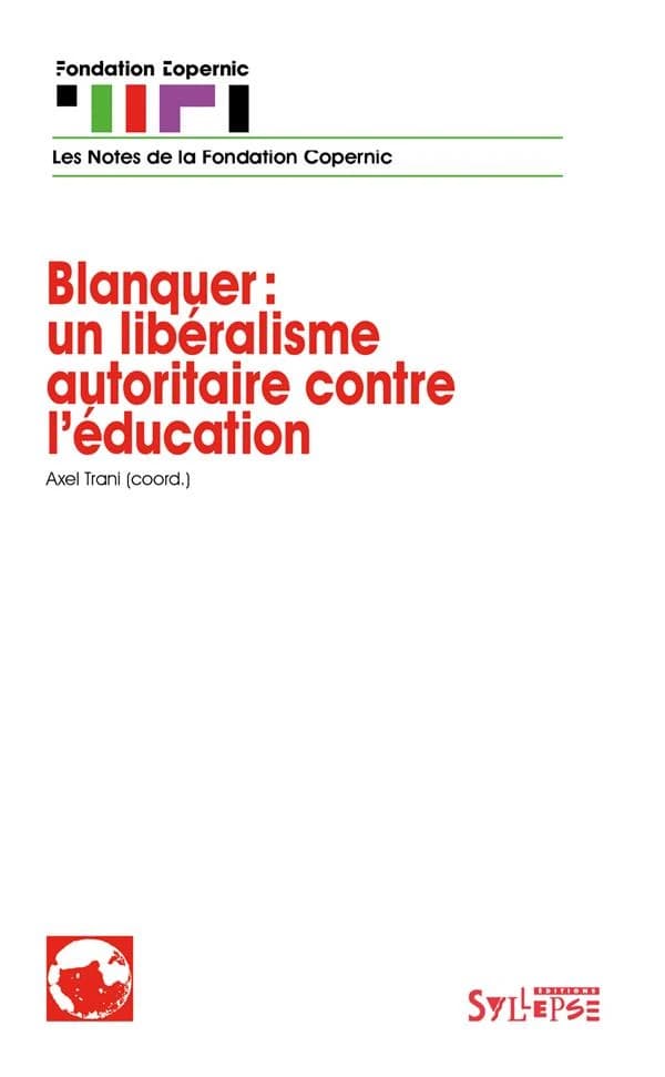Blanquer, un libéralisme autoritaire contre l'éducation