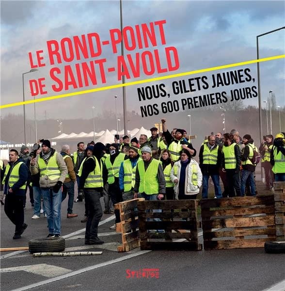 Le rond-point de Saint-Avold : Nous, Gilets jaunes, nos 600 premiers jours
