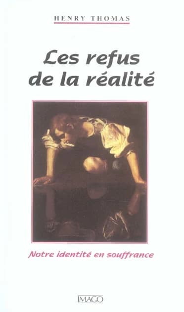 Les refus de la réalité : notre identité en souffrance
