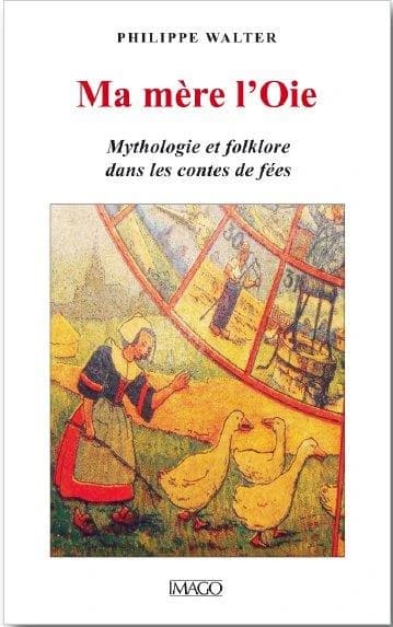 Ma mère l'Oie : mythologie et folklore dans les contes de fées