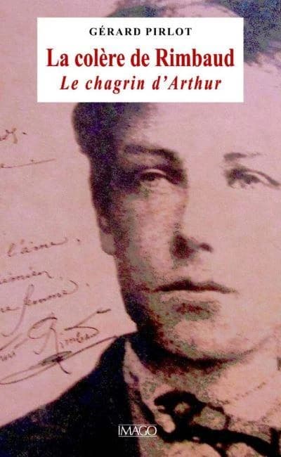 La colère de Rimbaud, le chagrin d'Arthur