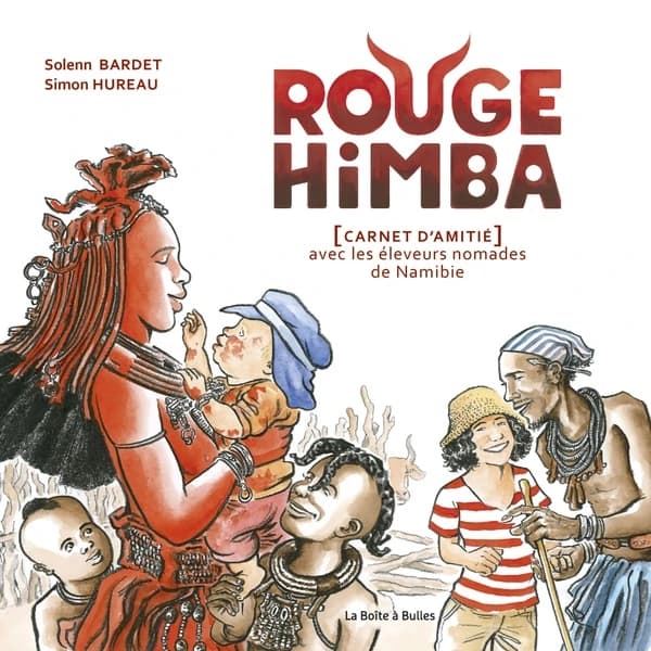 Rouge himba : carnet d'amitié avec les éleveurs nomades de Namibie ([Nouvelle éd.]) Solenn Bardet & Simon Hureau