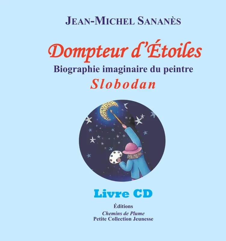 Dompteur d'étoiles : biographie imaginaire du peintre Slobodan