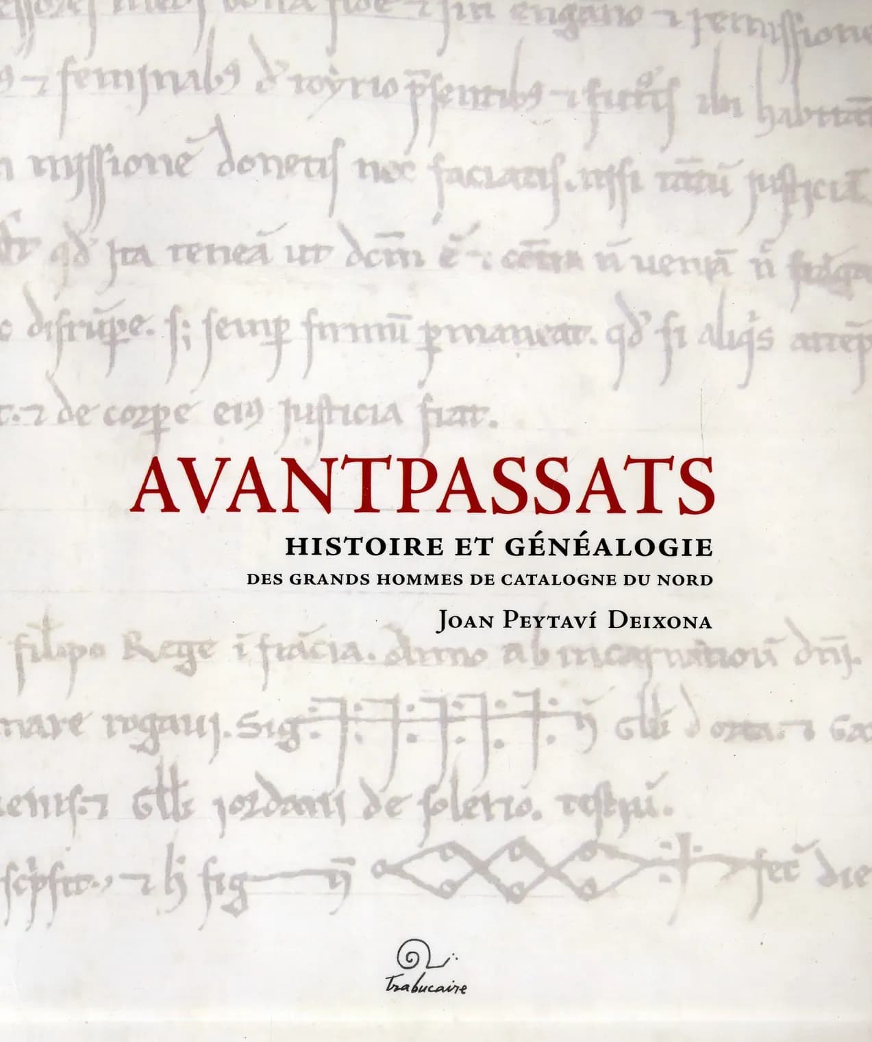 Avantpassats : histoire et généalogie des grands hommes de Catalogne du Nord