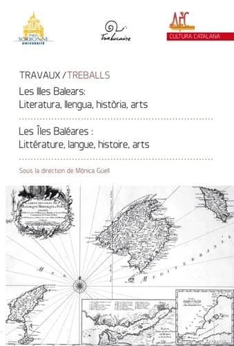Les îles Baléares, littérature, langue, histoire, arts : actes du VIe Congrès international de l'Association française des catalanistes, Université Paris-Sorbonne, 4-5 octobre 2013