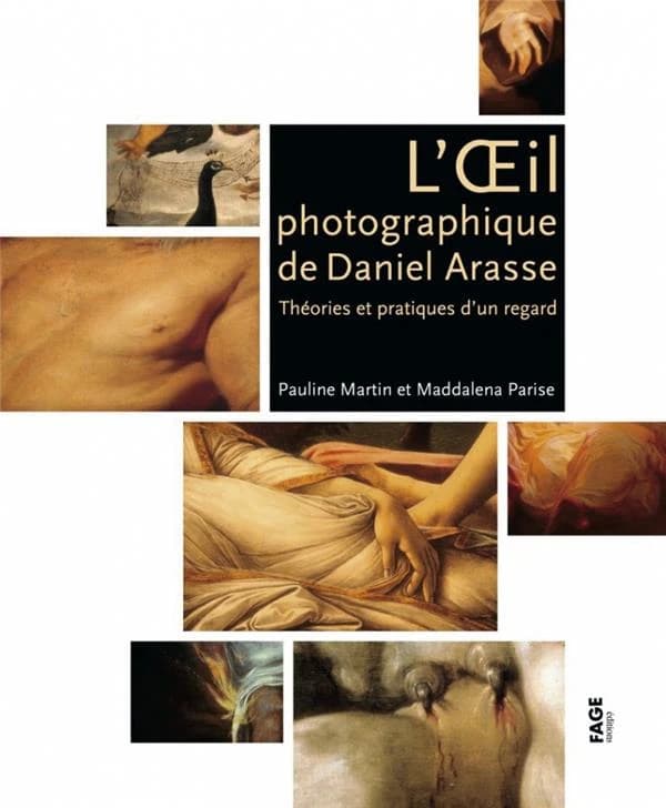 L'oeil photographique de Daniel Arasse : théories et pratiques d'un regard : théories et pratiques d'un regard