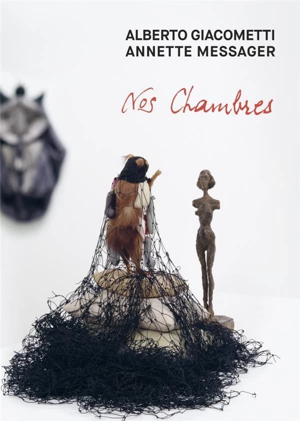 Nos chambres : Alberto Giacometti, Annette Messager : [exposition, Paris, Institut Giacometti, 16 octobre 2018-13 janvier 2019]
