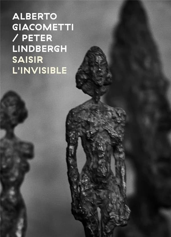 Alberto Giacometti-Peter Lindbergh : saisir l'invisible : [exposition, Paris, Institut Giacometti, 22 janvier-24 mars 2019]