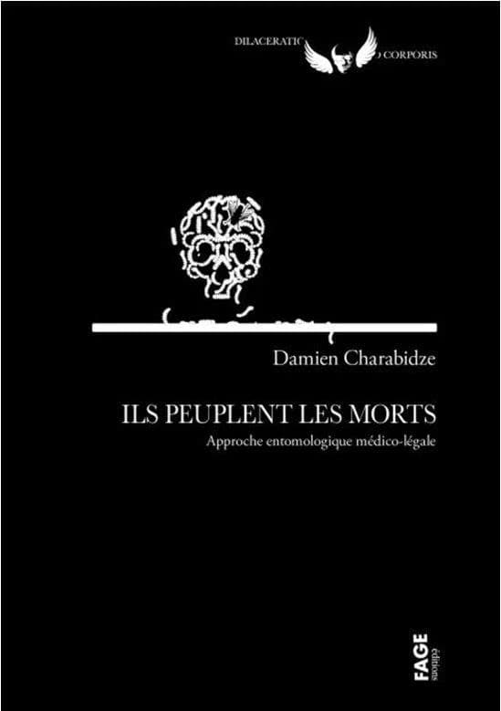 Ils peuplent les morts : approche entomologique médico-légale