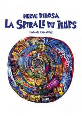 Hervé Di Rosa, La spirale du temps : [exposition, Mauguio, AD galerie, 4 décembre 2021-15 janvier 2022]