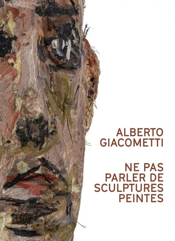 Alberto Giacometti, Ne pas parler de sculptures peintes : [exposition, Paris, Institut Giacometti, 2 juillet-3 novembre 2024]