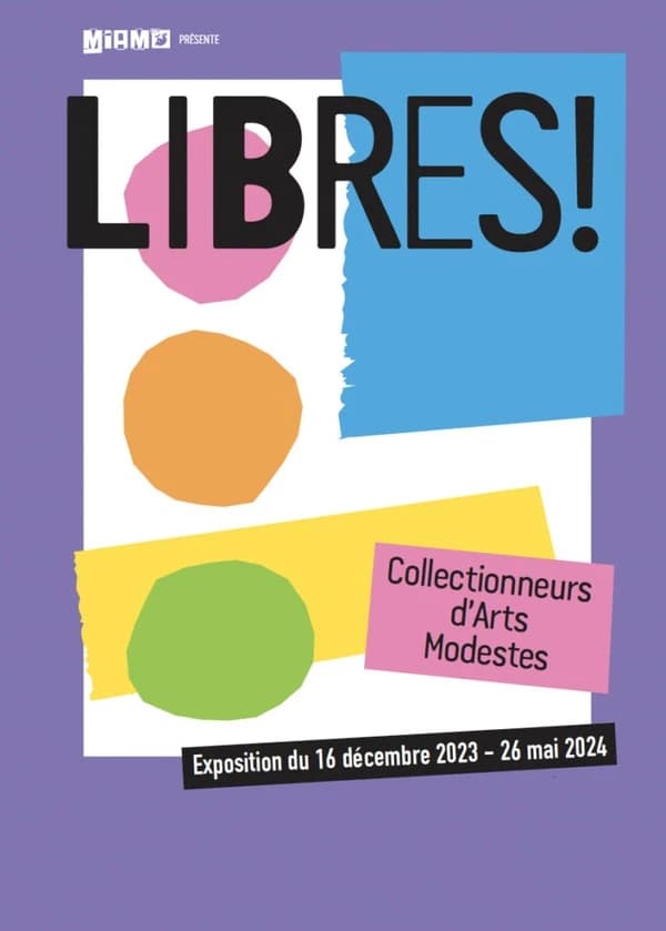 Libres ! : collectionneurs d'arts modestes : [exposition, Sète, Musée international des arts modestes, 16 décembre 2023-26 mai 2024]