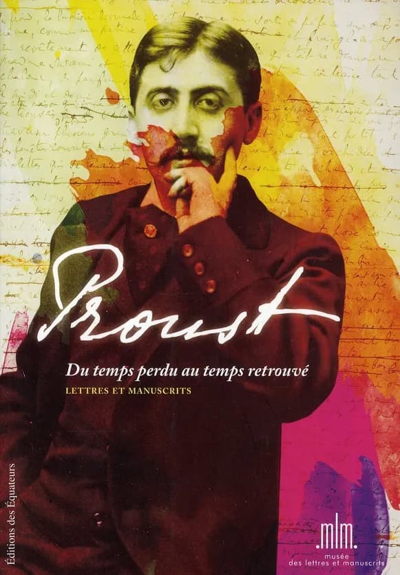 Proust : du temps perdu au temps retrouvé : précieuse collection de lettres et manuscrits, provenant des bibliothèques d'André et Simone Maurois et de Suzy Mante-Proust
