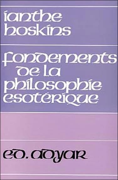 Fondements de la philosophie ésotérique : d'après les écrits de H.P. Blavatsky...