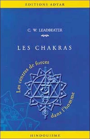 Les Chakras : centres de force dans l'homme (5e éd.) C.W. Leadbeater