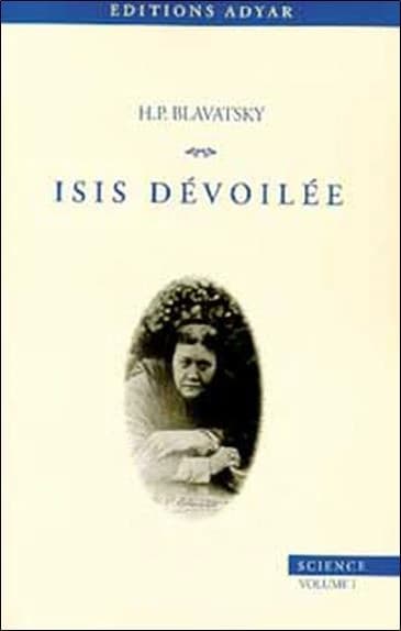 Isis dévoilée. Volume I, Science : clef des mystères de la science et de la théologie anciennes et modernes
