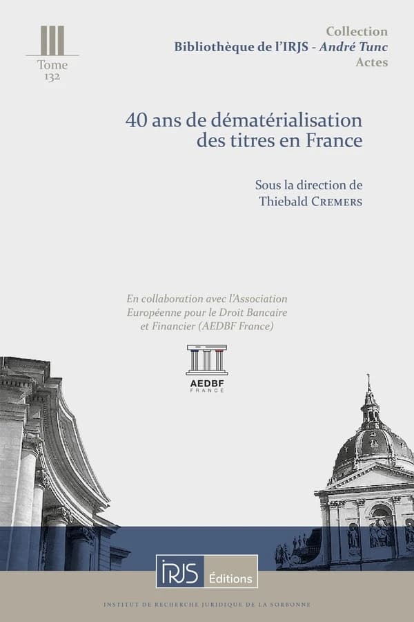 T. 132. 40 ans de dématérialisation des titres en France : Ouvrage en collaboration avec l'AEDBF