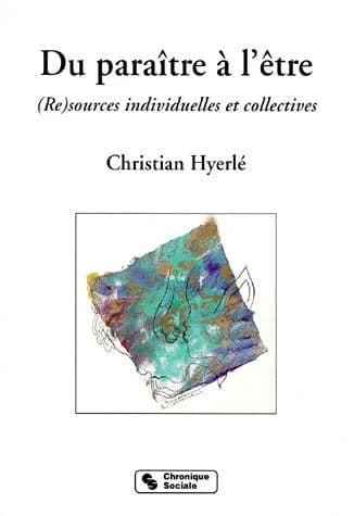 Du paraître à l'être : re-sources individuelles et sociales
