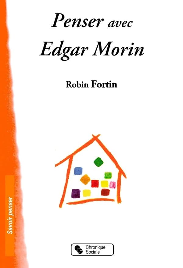 Penser avec Edgar Morin : lire "La méthode"