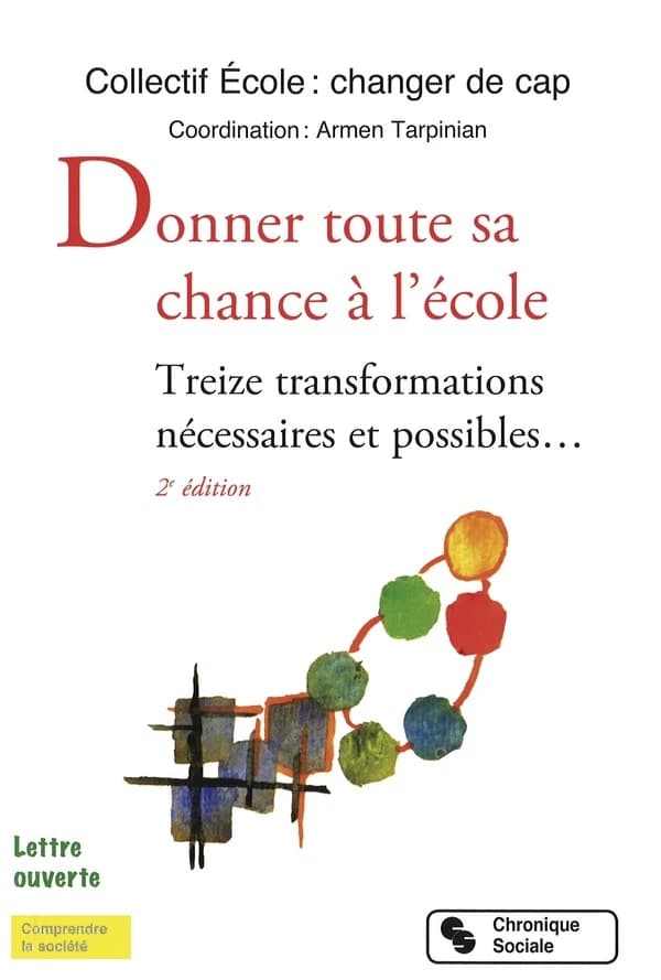 Donner toute sa chance à l'école : treize transformations nécessaires et possibles : lettre ouverte