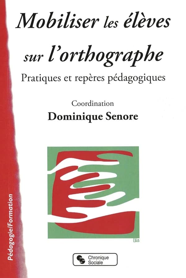 Mobiliser les élèves sur l'orthographe : pratiques et repères pédagogiques