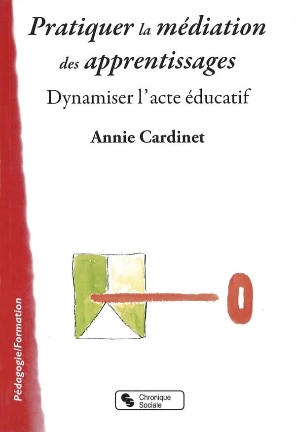 Pratiquer la médiation des apprentissages : dynamiser l'acte éducatif