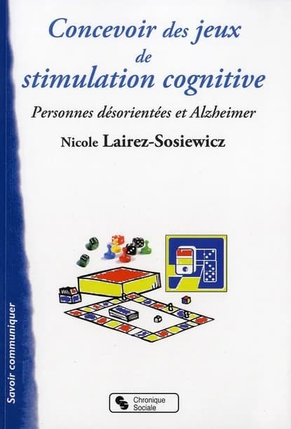 Concevoir des jeux de stimulation cognitive : pour les personnes désorientées et Alzheimer