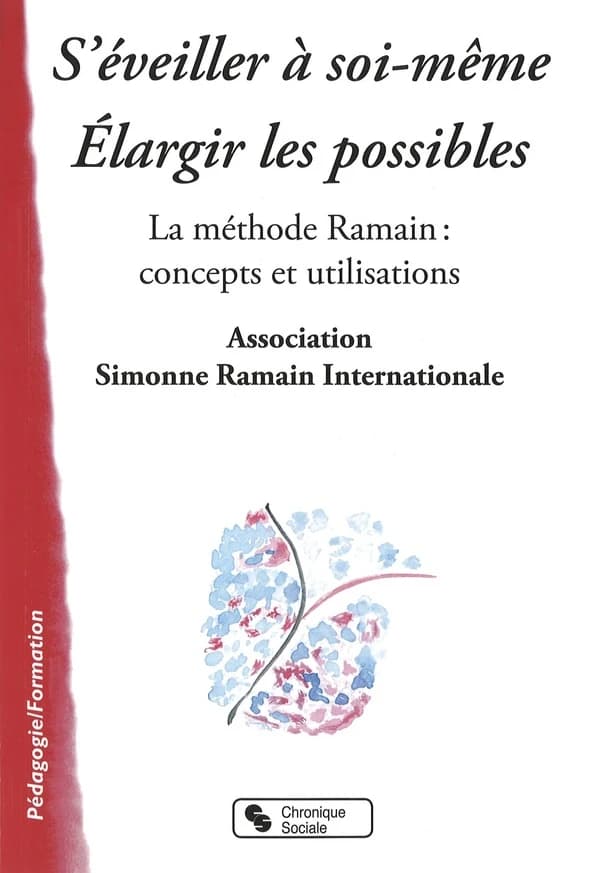S'éveiller à soi-même, élargir les possibles : la méthode Ramain : concepts et utilisations