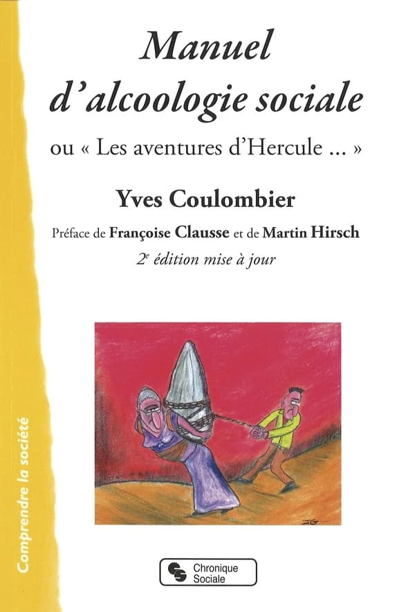 Manuel d'alcoologie sociale ou Les aventures d'Hercule (2e éd. mise à jour) Yves Coulombier ; préfaces de Françoise Clausse et Martin Hirsch