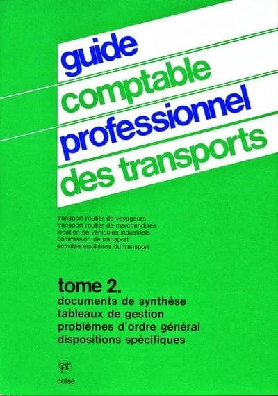 Guide comptable professionnel des transports. 2, Documents de synthèse, tableaux de gestion, problèmes d'ordre général, dispositions spécifiques