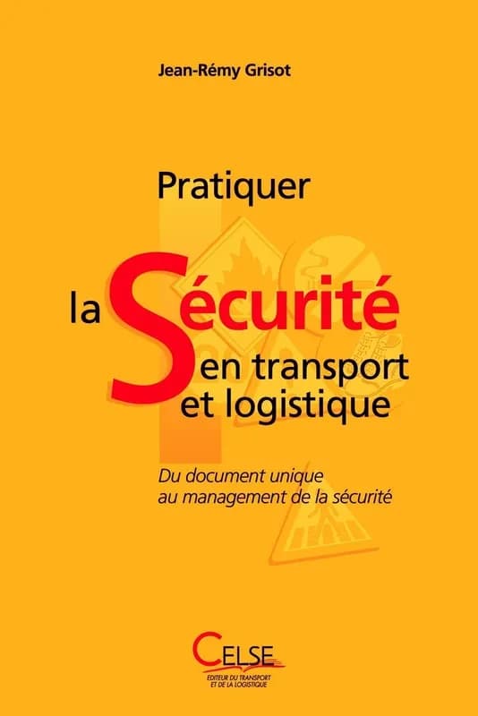 Pratiquer la sécurité en transport et logistique : du document unique au management de la sécurité