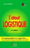 L'atout logistique (2e éd. [actualisée et enrichie]) Jean Damiens