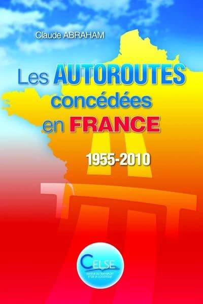 Les autoroutes concédées en France : 1955-2010