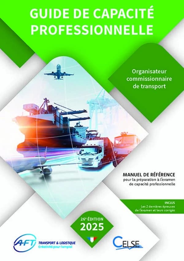 Guide de capacité professionnelle : organisateur commissionnaire de transport : manuel de référence pour la préparation aux examens de capacité professionnelle (26e éd.) AFT...