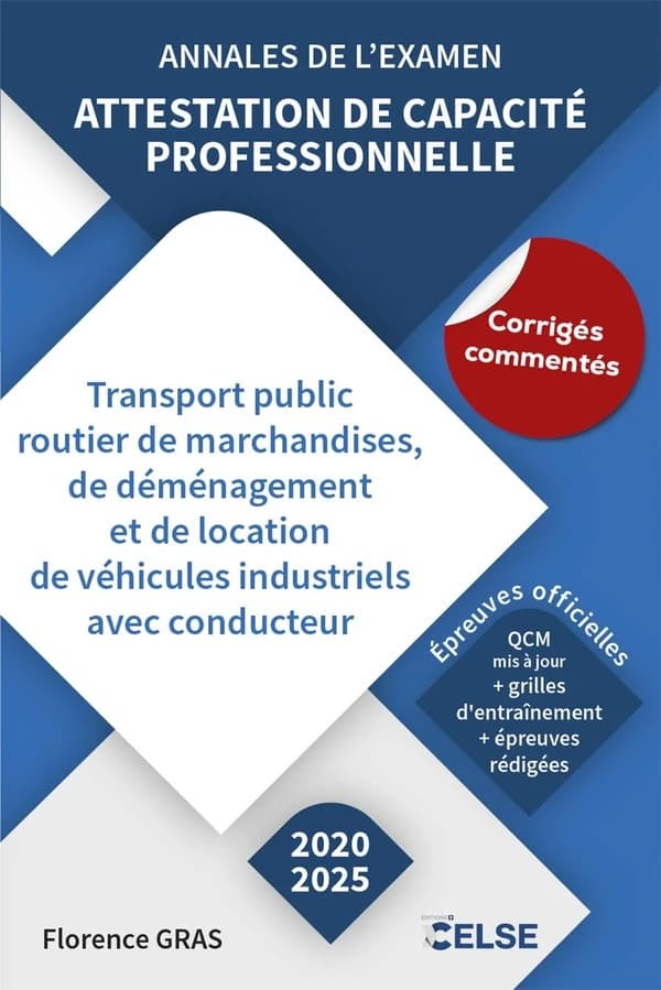 Attestation de capacité professionnelle : annales de l'examen [2020-2025], transport public routier de marchandises, de déménagement et de location de véhicules industriels avec conducteur