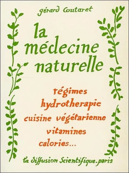 La médecine naturelle ; régimes, hydrothérapie, cuisine végétarienne, vitamines, calories...