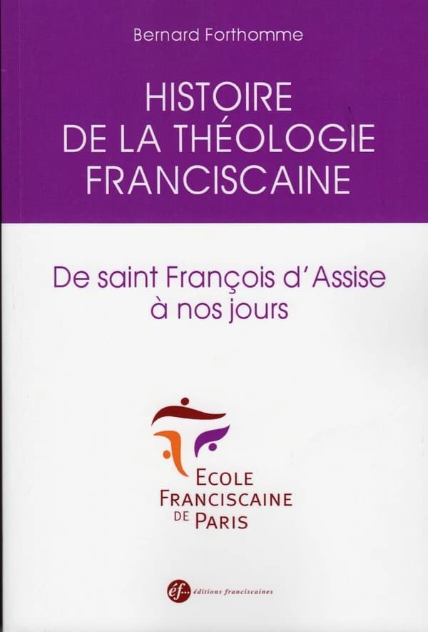 Histoire de la théologie franciscaine : de saint François d'Assise à nos jours