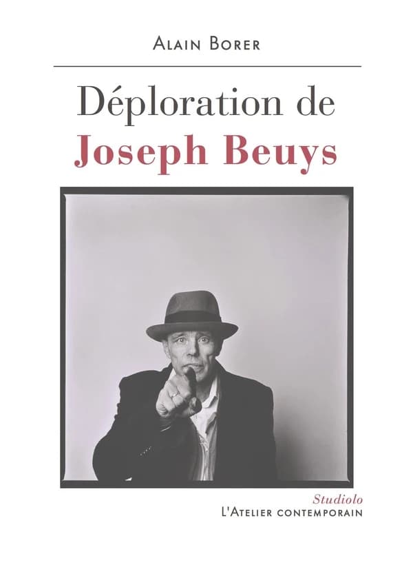 Déploration de Joseph Beuys (Éd. revue, corrigée et augmentée) Alain Borer