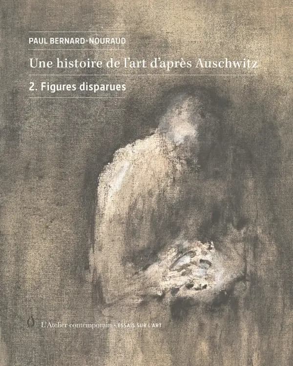 Une histoire de l'art d'après Auschwitz. 2, Figures disparues