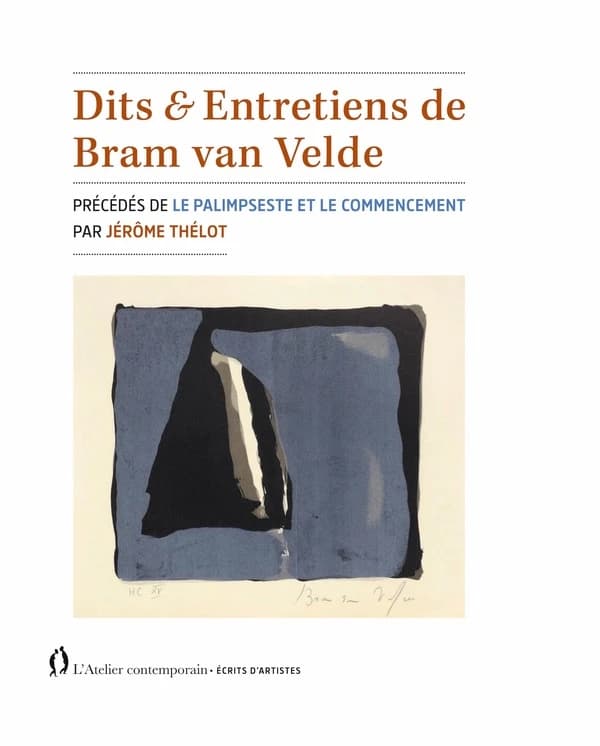 Dits & entretiens de Bram van Velde. Précédés de Le palimpseste et le commencement